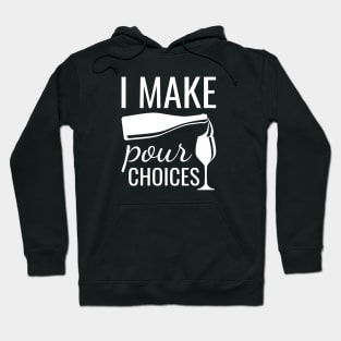 I Make Pour Choices Hoodie